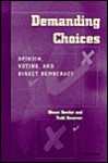 Demanding Choices: Opinion, Voting, and Direct Democracy - Shaun Bowler, Todd Andrew Donovan