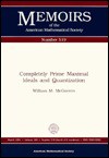 Completely Prime Maximal Ideals And Quantization - William M. McGovern