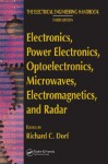 Electronics, Power Electronics, Optoelectronics, Microwaves, Electromagnetics, and Radar - Richard C. Dorf