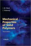 Mechanical Properties of Solid Polymers - Ian I. Ward, John Sweeney