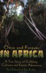 Once And Forever In Africa: A True Story Of Colliding Cultures And Exotic Adventure - Paul Richards