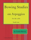 Bowing Studies on Arpeggios, for the Cello, Book One - Cassia Harvey