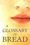 A Glossary Of Bread - Elizabeth Baines