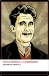 Notas sobre el nacionalismo - George Orwell