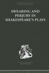 Swearing and Perjury in Shakespeare's Plays - Frances Shirley