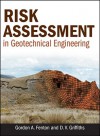 Risk Assessment in Geotechnical Engineering - Gordon A. Fenton, D.V. Griffiths