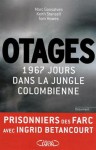 Otages: 1 967 Jours Dans La Jungle Colombienne - Marc Gonsalves, Keith Stansell, Tom Howes, Pascal Loubet