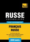 Vocabulaire Francais-Russe Pour L'Autoformation - 3000 Mots - Andrey Taranov