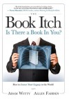 The Book Itch: Is There A Book In You? - Adam Witty, Allen Fahden