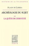 Archeologie Du Sujet: II La Quete de L'Identite - Alain de Libera