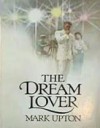 The Dream Lover - Mark Upton, Lawrence Sanders