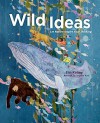 Wild Ideas: Let Nature Inspire Your Thinking by Elin Kelsey (2015-04-14) - Elin Kelsey;