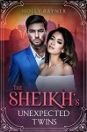 The Sheikh's Unexpected Twins - A Secret Baby Romance - Holly Rayner