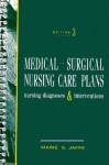 Medical Surgical Nursing Care Plans; Nursing Diagnosis And Interventions - Marie S. Jaffe