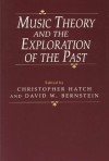 Music Theory and the Exploration of the Past - Christopher Hatch, Christopher Hatch