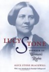 Lucy Stone: Pioneer of Woman's Rights, Introduction by Randolph Hollingsworth - Alice Stone Blackwell