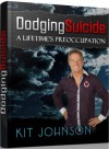 Dodging Suicide - A Lifetime's Preoccupation - Kit Johnson