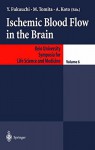 Ischemic Blood Flow in the Brain - Y. Fukuuchi, M. Tomita, A. Koto