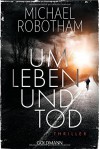 Um Leben und Tod: Thriller - Michael Robotham, Kristian Lutze