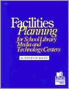 Facilities Planning For School Library Media & Technology Centers - Steven M. Baule