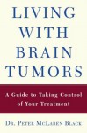 Living with a Brain Tumor: Dr. Peter Black's Guide to Taking Control of Your Treatment - Peter Black