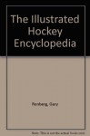 The Illustrated Hockey Encyclopedia - Gary Ronberg, Robert A. Styer