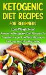 Ketogenic Diet: Ketogenic Recipes For Beginners: Lose Weight Now! Awesome Ketogenic Diet Recipes To Transform Your Life With Maximum Fat Loss And Healthy ... diet recipes, low carb, spiralizer) - Savannah Samaria, 93 Publishing