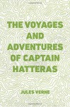 The Voyages and Adventures of Captain Hatteras - Jules Verne