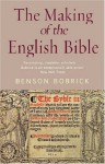 The Making of the English Bible - Benson Bobrick