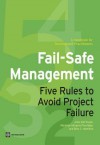 Fail-Safe Management: Five Rules to Avoid Project Failure - Jody Zall Kusek, Marelize Goergens Prestidge