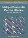 Intelligent Systems for Machine Olfaction: Tools and Methodologies - Evor L Hines, Mark S Leeson