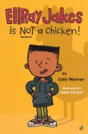 Ellray Jakes Is Not a Chicken! - Sally Warner, Jamie Harper