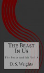 The Beast In Us - D. S. Wrights