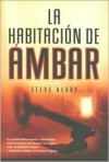 La Habitacion de Ambar = The Amber Room - Steve Berry