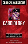 Cardiology Clinical Questions - John P. Higgins, Asif Ali, David M. Filsoof