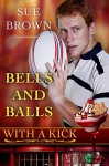 Bells and Balls (With a Kick Book 4) - Sue Brown, Lou Harper