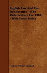 English Law and the Renaissance - (The Rede Lecture for 1901) - With Some Notes - Frederic William Maitland