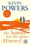 Die Sonne war der ganze Himmel: Roman - Kevin Powers, Henning Ahrens