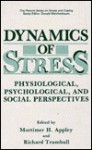 Dynamics Of Stress: Physiological, Psychological, And Social Perspectives - Mortimer H. Appley, Appley