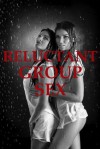 RELUCTANT GROUP SEX (Five Rough Sex Erotica Stories) - Stacy Reinhardt, Veronica Halstead, Jessica Crocker, Kate Youngblood