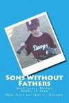 Sons Without Fathers: What Every Mother Needs to Know - Dr Mardi Allen, James L. Dickerson
