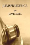 Jurisprudence (Supplement to the Encyclopedia Britannica) - James Mill