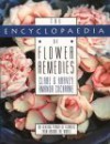 The Encyclopedia of Flower Remedies: The Healing Power of Flowers from Around the World - Clare G. Harvey, Amanda Cochrane