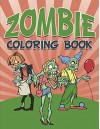 Zombie Coloring Book: Coloring Books for Kids (Art Book Series) - Speedy Publishing LLC