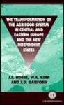 The Transformation of the Agri-Food System in Central and Eastern Europe and the New Independent States - Kerr Gaisford Hobbs, William A. Kerr, James D. Gaisford, Kerr Gaisford Hobbs