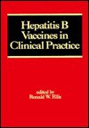 Hepatitis B Vaccines in Clinical Practice - Ronald W. Ellis