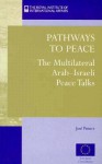 Pathways to Peace: The Multilateral Arab-Israeli Peace Talks - Joel Peters