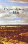 Förflutenhetens landskap - historiska essäer - Peter Englund