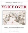 Voice Over: a nomadic conversation with Mahmoud Darwish - Breyten Breytenbach