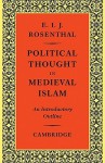 Political Thought in Medieval Islam: An Introductory Outline - Erwin Rosenthal